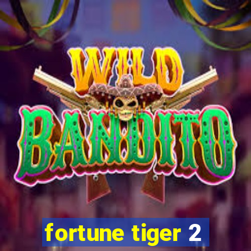 fortune tiger 2